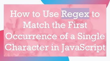 How to Use Regex to Match the First Occurrence of a Single Character in JavaScript