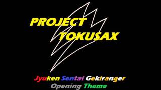 Jyuken Sentai Gekiranger Opening Theme - Project Tokusax cover