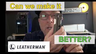 The Leatherman ARC multitool - Can We Make It Better??