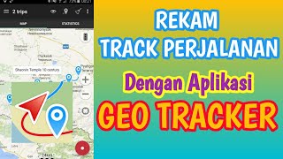 Merekam Jejak Track Jalur Perjalanan Menggunakan Aplikasi GEO Tracker di HP Android screenshot 4