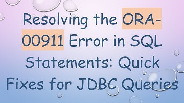 Resolving the ORA-00911 Error in SQL Statements: Quick Fixes for JDBC Queries