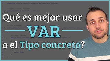 var o el Tipo concreto en tu código. Qué es mejor utilizar?! qué da mas rendimiento?