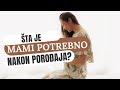 Šta je mami potrebno nakon porođaja?