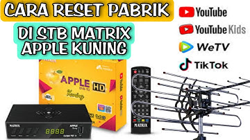 cara reset pabrik di set top box matrix apple kuning•cara scan siaran tv digital matrix apple kuning
