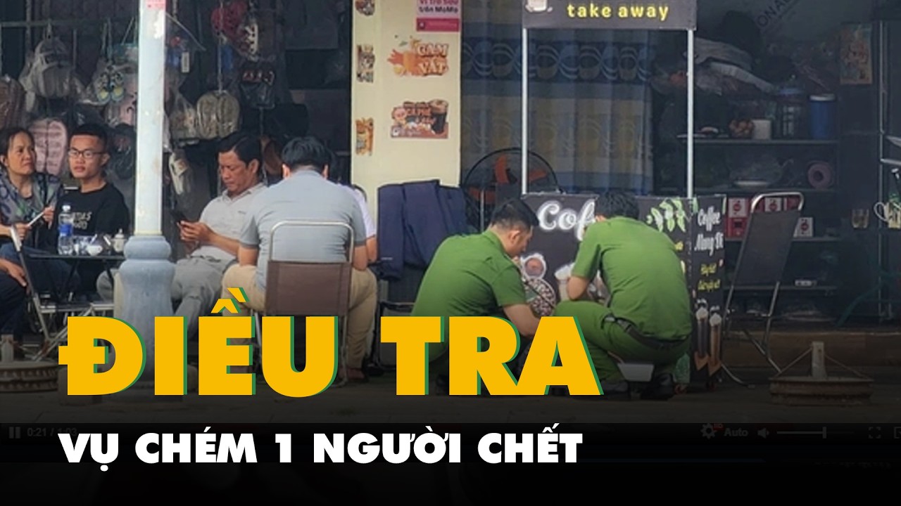 Công an đang điều tra vụ chém người ở quán nhậu Ba Lành, khiến 1 người chết