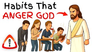 4 Habits That Anger God - Stop These Before It's too late