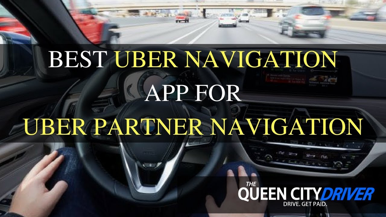 Uber Navigation Best Uber Driver Navigation For Uber Navigation System 