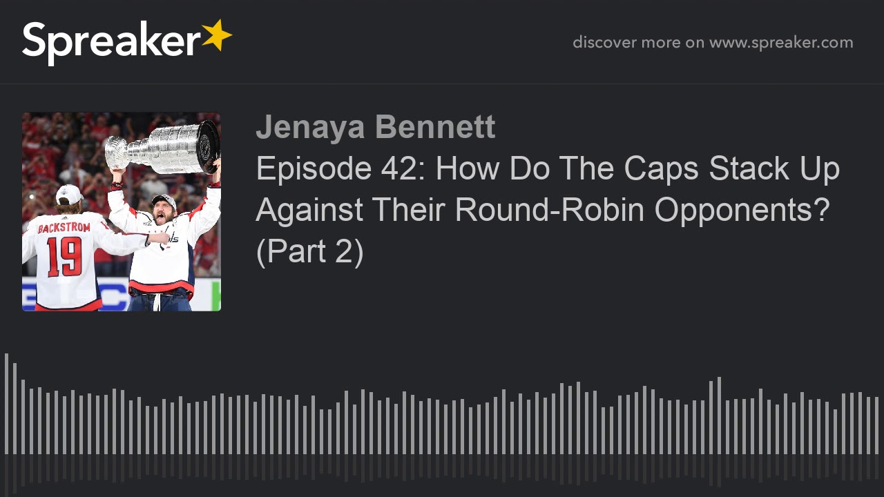 Episode 42: How Do The Caps Stack Up Against Their Round-Robin ...