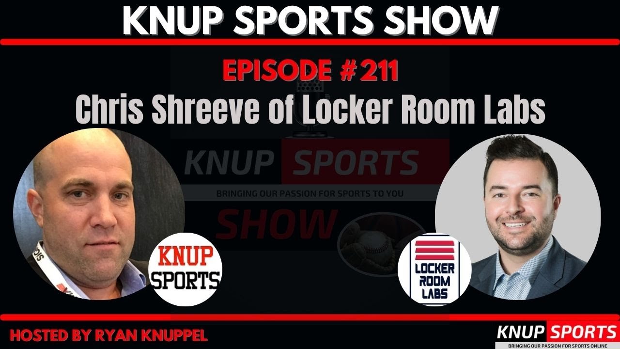 Chris Shreeve of Locker Room Labs on the Knup Sports Show