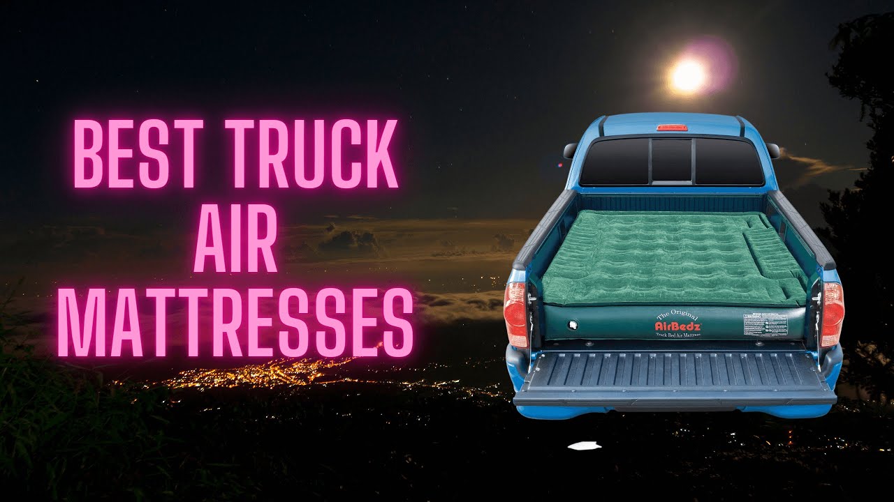 Best Truck Air Mattresses of 2022