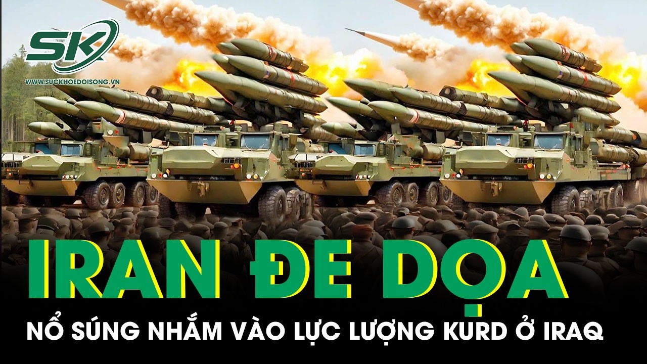 Căng thẳng tột độ: Iran đe dọa nổ súng nhắm vào lực lượng Kurd ở Iraq