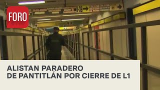 Alistan paradero Pantitlán para el cierre de la Línea 1 del Metro - Las Noticias