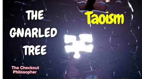 TAOISM: The Wisdom of the Gnarled Tree [A Taoist Tale]