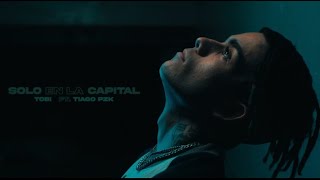 Tobi Ft. Tiago PZK - Solo en la Capital (Video Oficial)