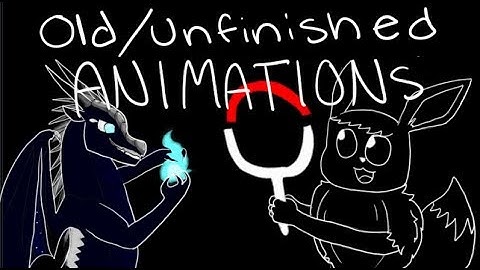 Old/Unfinished Animations Compilation
