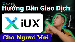 Hướng Dẫn Giao Dịch Trên Iux Cho Người Mới Mở Tài Khoản, Nạp Tiền & Kiếm Thu Nhập Từ Affiliate
