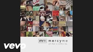 Video thumbnail of "MercyMe - Alright (Pseudo Video)"