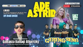LIVE ADE ASTRID X GERENGSENG TEAM || WALIMATUL KHITAN || QAHTANZABAIHAQI ATHARRIZKY