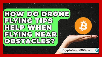 How Do Drone Flying Tips Help When Flying Near Obstacles? | RC Toy Central