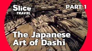 Dashi: The Essence of Japanese Cuisine | SLICE TRAVEL | PART 1