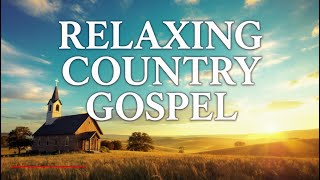 Best Country Gospel Music Mix: Peaceful &amp; Heartfelt Evening Worship
