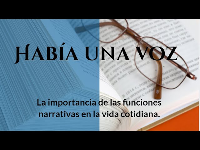 Había una voz. La importancia de las funciones narrativas en la vida cotidiana.