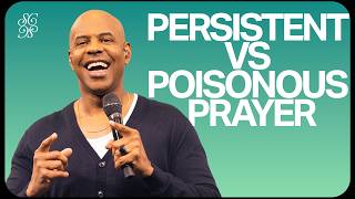Closer | Persistent Vs Poisonous Prayer | Pastor Earl McClellan