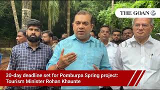 30-day deadline set for Pomburpa Spring project: Tourism Minister Rohan Khaunte
