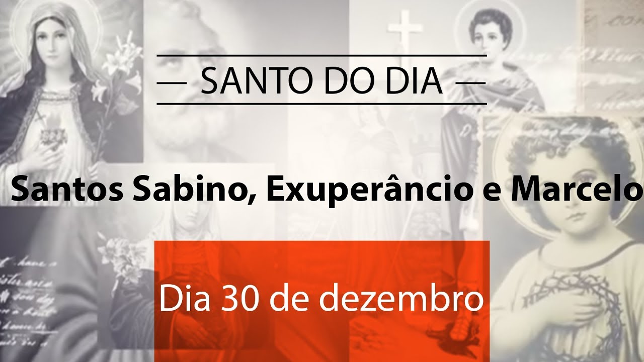 Santo do dia 30 de dezembro Santos Sabino, Exuperâncio e