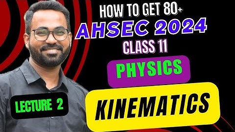 AHSEC 2024 Physics | Class 11 | How to get 80+ | Most Important Questions | Lecture 2 |