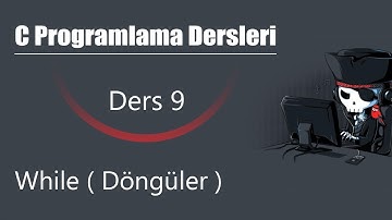 C Programlama Dersleri 9 - While ( Döngüler )