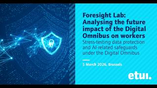 Foresight Lab: analysing the future impact of the Digital Omnibus on workers