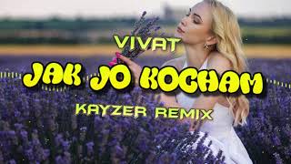 VIVAT - JAK JO KOCHAM (☣️KAYZER REMIX☣️)