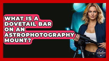 What Is A Dovetail Bar On An Astrophotography Mount? - Astronomy Made Simple