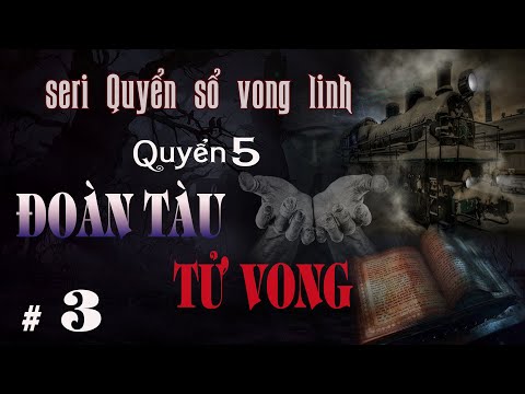 Video ĐOÀN TÀU TỬ VONG tập 3 | seri truyện ma linh dị Quyển... - youtube