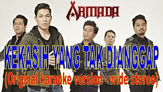 KEKASIH YANG TAK DIANGGAP - ARMADA - Original karaoke version - wide stereo