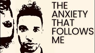 The Anxiety that Follows Me | trigger warning 