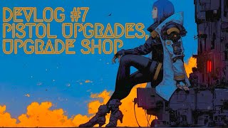 DEVLOG #7 PISTOL UPGRADES, ANIMATIONS, UPGRADE SHOP