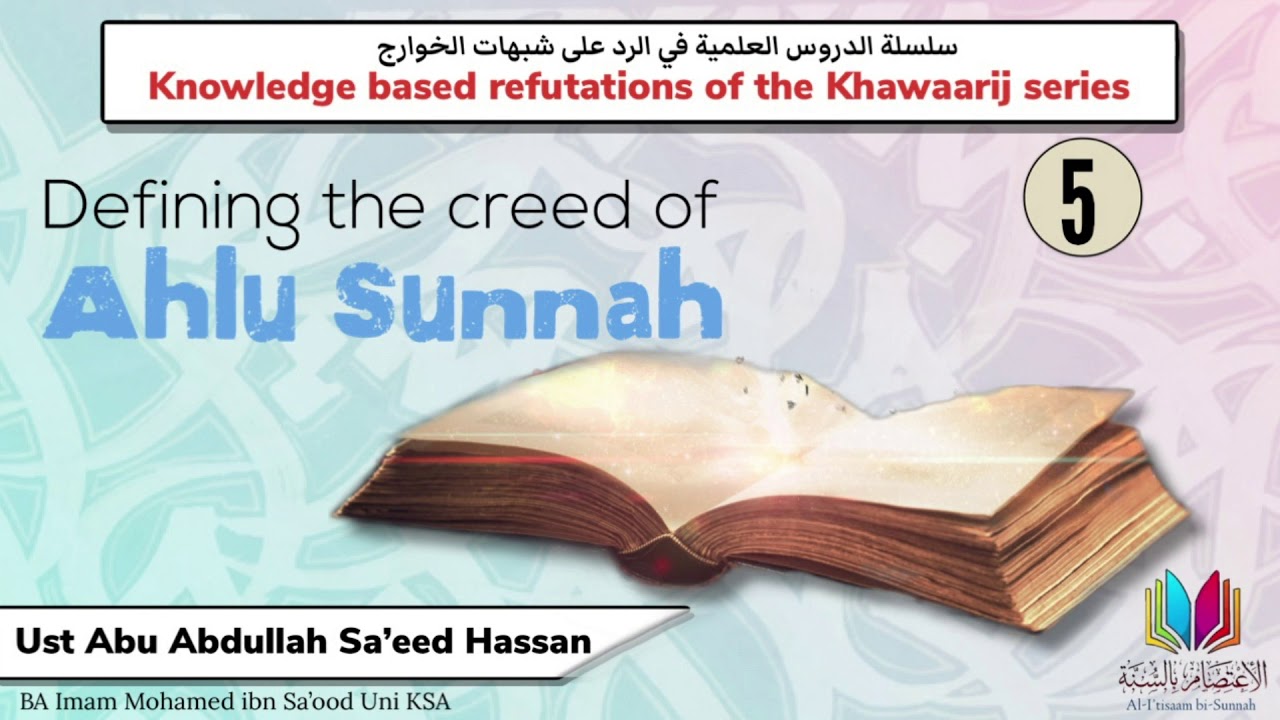 05 Defining The Creed of Ahlu Sunnah || Ustaadh Abu Abdullah Sa'eed Hassan