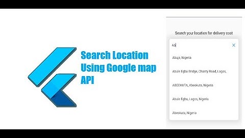 Location search using google map api(Places Autocomplete)-Flutter