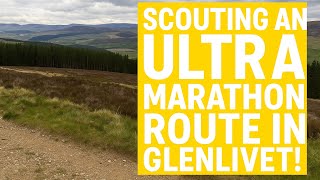 • Scouting a New Ultra Marathon Route in Glenlivet! 🏃‍♂️⛰️