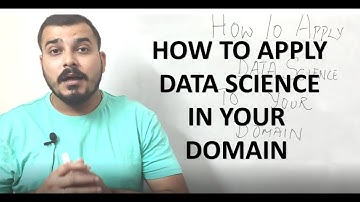 How To Apply Data Science In Your Domain?