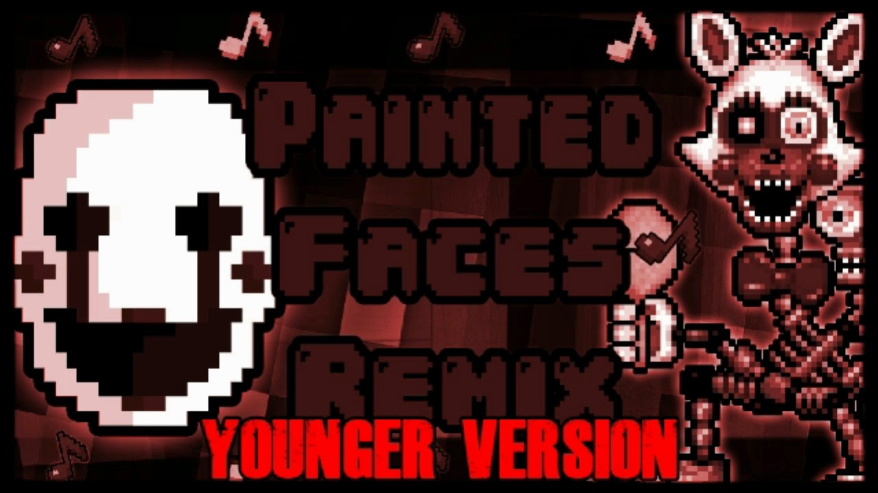 Painted Faces REMIX - Younger Version