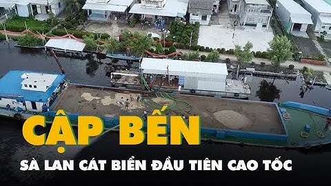 Sà lan cát biển đầu tiên đã về đến điểm cuối cao tốc Cần Thơ - Cà Mau