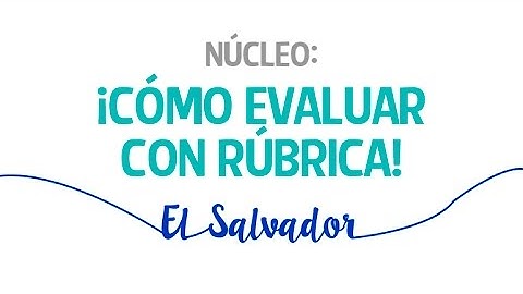 Núcleo de expertos: Cómo evaluar con rúbrica