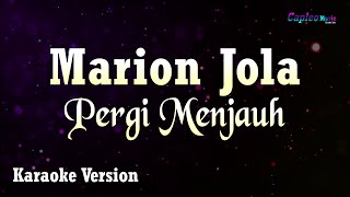 Marion Jola - Pergi Menjauh (Karaoke Version)