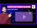 Elementor Custom Video Slider Using Containers