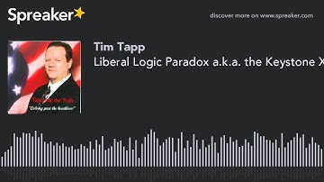 Liberal Logic Paradox a.k.a. the Keystone XL Pipeline (Part 2) (part 1 of 5)