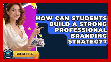 How Can Students Build a Strong Professional Branding Strategy? | Internship Hero News