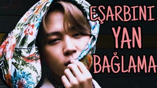 JIMIN • FMV | EŞARBINI YAN BAĞLAMA